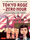 Cover image for Tokyo Rose--Zero Hour (A Graphic Novel)